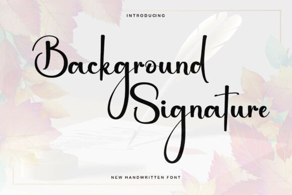 Background Signature: A Handwritten Font That Balances Tradition and Versatility