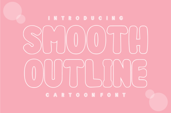 Smooth Outline: The Playful Modern Bubble Font That Lifts Your Designs